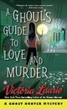 Victoria Laurie - A Ghoul's Guide to Love and Murder