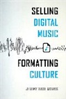 Jeremy Morris, Jeremy Wade Morris, Morris Jeremy Wade - Selling Digital Music, Formatting Culture