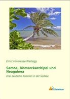 Ernst von Hesse-Wartegg - Samoa, Bismarckarchipel und Neuguinea