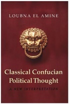 Loubna El Amine, Loubna El Amine - Classical Confucian Political Thought
