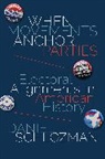 Daniel Schlozman, Eric Schlozman, Schlozman Daniel, Ira Katznelson, Martin Shefter - When Movements Anchor Parties