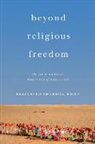 Elizabeth Shakman Hurd - Beyond Religious Freedom