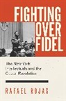 Rafael Rojas, Rafael Rojas, Rojas Rafael - Fighting Over Fidel