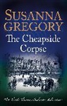 Susanna Gregory - The Cheapside Corpse