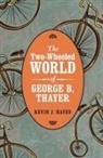 Kevin J Hayes, Kevin J. Hayes - Two-Wheeled World of George B. Thayer