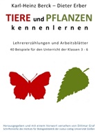 Karl-Hein Berck, Karl-Heinz Berck, Dieter Erber, Dittma Graf, Dittmar Graf - Tiere und Pflanzen kennenelernen