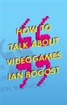 Ian Bogost, Prof. Ian Bogost - How to Talk About Videogames