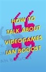 Ian Bogost, Prof. Ian Bogost - How to Talk About Videogames
