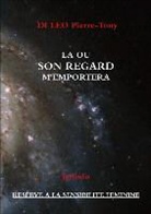 Pierre-Tony Di Leo, Di leo-p, Di-l, Dileo-pt - La ou son regard m emportera