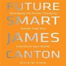 James Canton, Don Hagen - Future Smart: Managing the Game-Changing Trends That Will Transform Your World (Audio book)