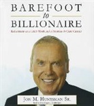 Jon Huntsman, Jon M. Huntsman, Jon M. Huntsman Sr, Don Hagen - Barefoot to Billionaire: Reflections on a Life's Work and a Promise to Cure Cancer (Audio book)