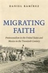 Daniel Ram¿z, Daniel Ramfrez, Daniel Ramirez, Daniel Ramírez - Migrating Faith