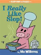 Mo Willems, Mo/ Willems Willems, Mo Willems - I Really Like Slop!