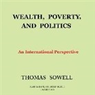 Thomas Sowell, David Cochran Heath - Wealth, Poverty, and Politics: An International Perspective (Hörbuch)