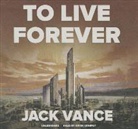 Jack Vance, Kevin Kenerly - To Live Forever (Audio book)