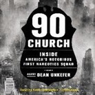 Agent Dean Unkefer, Dean Unkefer, Keith Szarabajka - 90 Church: Inside America's Notorious First Narcotics Squad (Hörbuch)