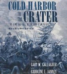Gary W. Gallagher, Caroline E. Janney - Cold Harbor to the Crater: The End of the Overland Campaign (Hörbuch)