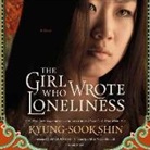 Kyung-Sook Shin, Emily Woo Zeller - The Girl Who Wrote Loneliness (Hörbuch)