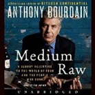 Anthony Bourdain, Anthony Bourdain - Medium Raw: A Bloody Valentine to the World of Food and the People Who Cook (Audio book)