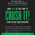 Gary Vaynerchuk, Gary Vaynerchuk - Crush It!: Why Now Is the Time to Cash in on Your Passion (Audiolibro)
