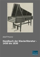 Adolf Prosniz - Handbuch der Klavierliteratur - 1450 bis 1830