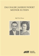 Rolf-Ulrich Kunze - Das halbe Jahrhundert meiner Eltern