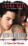 Laura Kaye - Hard to Be Good