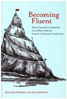 Roger J. Kreuz, Roger J. (Associate Dean and Professor Kreuz, Roberts Richard, Richard Roberts, Richard M. Roberts, Richard M. (Foreign Service Officer Roberts... - Becoming Fluent