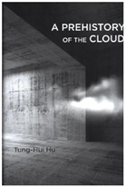 Tung-Hui Hu, Tung-Hui (University of Michigan) Hu - A Prehistory of the Cloud