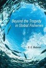 D. G. Webster, D. G. (Dartmouth College) Webster, D.g. Webster, Peter M. Haas, Sheila Jasanoff - Beyond the Tragedy in Global Fisheries