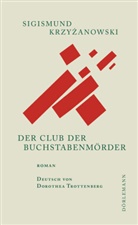 Sigismund Krzyzanowski, Sigismund Krzyżanowski, Dorothea Trottenberg - Der Club der Buchstabenmörder