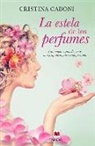 Cristina Caboni - La estela de los perfumes : una mujer capaz de crear una fragancia para cada persona