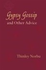 Thinley Norbu, Norbu Thinley, Thinley Norbu - Gypsy Gossip and Other Advice