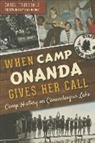 Carol Truesdale - When Camp Onanda Gives Her Call:: Camp History on Canandaigua Lake