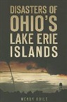Wendy Koile - Disasters of Ohio's Lake Erie Islands