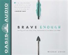 Nicole Unice - Brave Enough (Library Edition): Getting Over Our Fears, Flaws, and Failures to Live Bold and Free (Audio book)