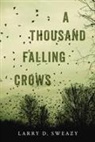 Larry D Sweazy, Larry D. Sweazy - A Thousand Falling Crows