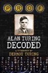 DERMOT TURING - Prof: Alan Turing Decoded