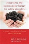 Troy Dufrene, Emily K Sandoz, Emily K. Sandoz, Emily K./ Wilson Sandoz, Kelly G Wilson, Kelly G. Wilson - Acceptance and Commitment Therapy for Eating Disorders