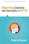 Douglas Reeves, Douglas B. Reeves - Inspiring Creativity and Innovation in K-12