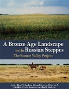 David W. (EDT)/ Brown Anthony, David W. Anthony, Dorcas R. Brown, Aleksandr A. Khokhlov - A Bronze Age Landscape in the Russian Steppes
