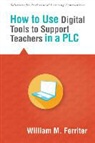 William M Ferriter, William M. Ferriter - How to Use Digital Tools to Support Teachers in a Plc