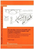 Ralph Krüger - The Interface between Scientific and Technical Translation Studies and Cognitive Linguistics