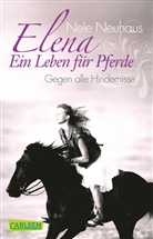 Nele Neuhaus - Elena: Ein Leben für Pferde - Gegen alle Hindernisse