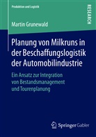 Martin Grunewald - Planung von Milkruns in der Beschaffungslogistik der Automobilindustrie