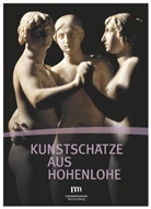 Ursul Angelmaier, Ursula Angelmaier, Ink Beckmann, Inke Beckmann, Fritz u Fischer, Landesmuseum Württemberg... - Kunstschätze aus Hohenlohe