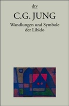 C. G. Jung, Carl G. Jung, Carl Gustav Jung, Lorenz Jung - Wandlungen und Symbole der Libido