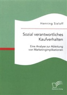 Henning Sieloff - Sozial verantwortliches Kaufverhalten: Eine Analyse zur Ableitung von Marketingimplikationen