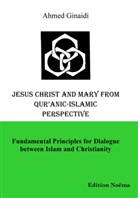 Ahmed Ginaidi - Jesus Christ and Mary from Quranic-Islamic Perspective