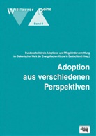 Bundesarbeitskreis Adoptions- u. Pflegekindervermittlung im Diakonischen Werk der Evangelischen Kirche in Deutschland, Bundesarbeitskreis Adoptions- u. Pflegekindervermittlung - Adoption aus verschiedenen Perspektiven